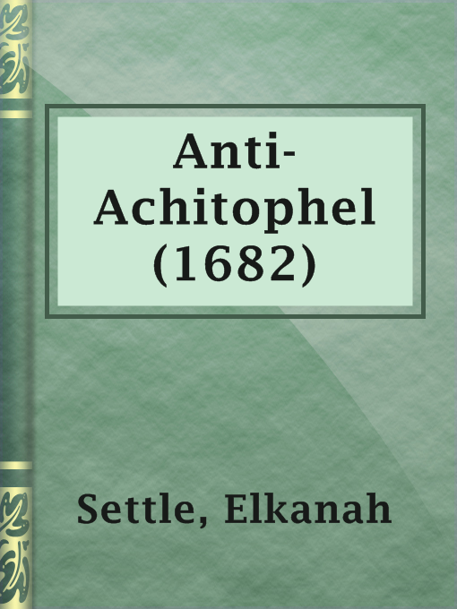 Title details for Anti-Achitophel (1682) by Elkanah Settle - Available